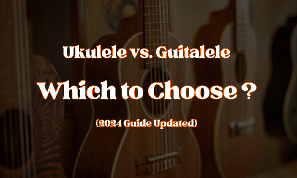 Ukulele vs Guitalele: Which to Choose (2024 Guide Updated)
